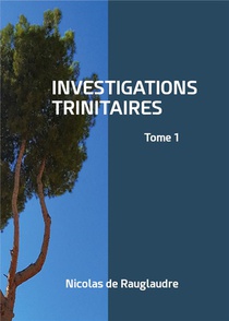 Investigations Trinitaires - Tome 1 