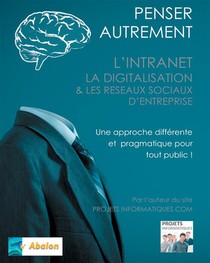 Penser Autrement L'intranet, La Digitalisation Et Les Reseaux Sociaux D'entreprise : Tour D'horizon Du Digital Interne D'entreprise 