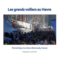 Les Grands Voiliers Au Havre ; The Tall Ships In Le Havre 