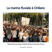 La Marine Fluviale A Orleans ; Gathering Of River Boats In Orleans 