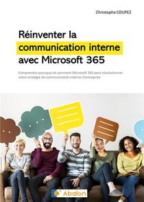 Reinventer La Communication Interne Avec Microsoft 365 : Comprendre Comment Microsoft 365 Peut Revolutionner Votre Strategie De Communication Interne 