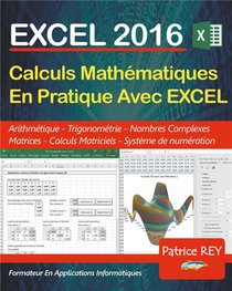 Excel 2016 ; Calculs Mathematiques En Pratique Avec Excel 2016 