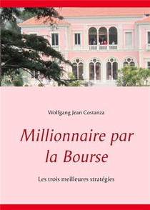 Millionnaire Par La Bourse ; Les Trois Meilleures Stretegies 
