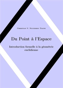 Du Point Al'espace ; Introduction Formelle A La Geometrie Euclidienne 