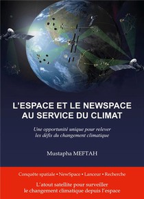 L'espace Et Le Newspace Au Service Du Climat : Une Opportunite Pour Relever Les Defis Du Changement Climatique 