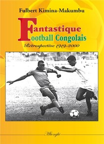 Fantastique Football Congolais ; Retrospective 1919-2000 