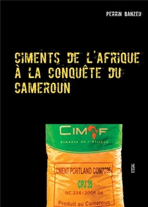 Ciments De L'afrique A La Conquete Du Cameroun 