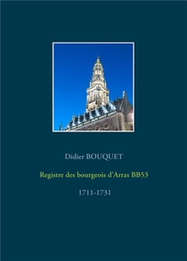 Registre Des Bourgeois D'arras Bb53 : 1711-1731 