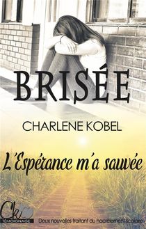 Brisee ; L'esperance M'a Sauvee 