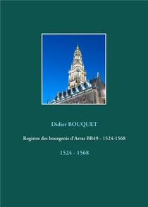 Registre Des Bourgeois D'arras Bb49 - 1524-1568 ; 1524 - 1568 