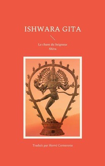 Ishwara Gita : Le Chant Du Seigneur Shiva 