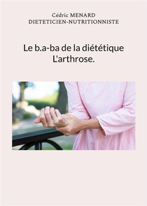 Le B.a-ba De La Dietetique Pour L'arthrose. 