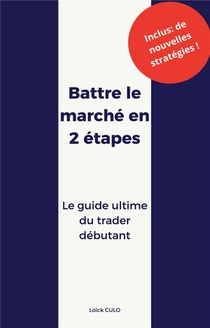 Battre Le Marche En 2 Etapes : Le Guide Ultime Du Trader Debutant 