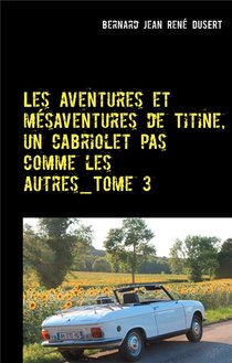 Les Aventures Et Mesaventures De Titine, Un Cabriolet Pas Comme Les Autres T.3 