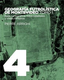 La Otra Historia Del Futbol T.4 ; Geografia Futbolistica De Montevideo T.1 ; Base Cartografica 