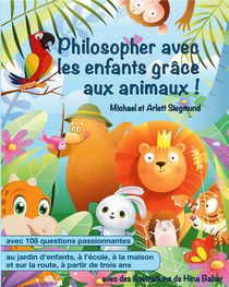 Philosopher Avec Les Enfants Grace Aux Animaux ! : Un Livre D'histoires Pour Philosopher Avec Les Enfants A Partir De Trois Ans 