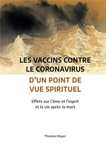 Les Vaccins Contre Le Coronavirus D'un Point De Vue Spirituel : Effets Sur L'ame Et L'esprit Et La Vie Apres La Mort 