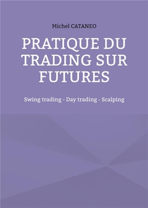 Pratiques Du Trading Sur Futures - Swing Trading - Day Trading - Scalping 