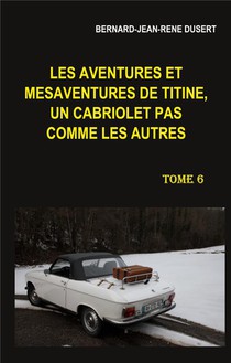 Les Aventures Et Mesaventures De Titine, Un Cabriolet Pas Comme Les Autres T.6 ; Debut 2019 