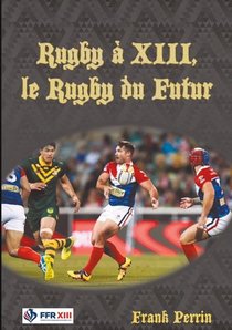 Rugby A Xiii, Le Rugby Du Futur 