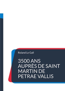 3500 Ans Aupres De Saint Martin De Petrae Vallis : Une Chronologie Surprenante De La Petite Ville 