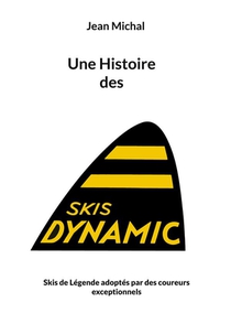 Une Histoire Des Skis Dynamic - Skis De Legende Adoptes Par Des Coureurs Exceptionnels - Illustratio 