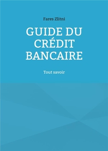 Guide Du Credit Bancaire : Tout Savoir 