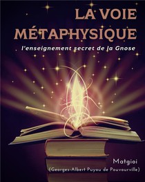 La Voie Metaphysique - L'enseignement Secret De La Gnose 