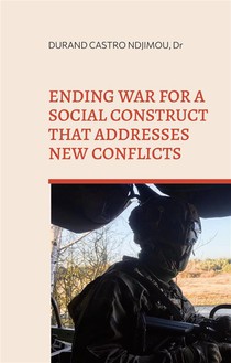 Ending War For A Social Construct That Addresses New Conflicts - From Power Politics To Weakness Pol 