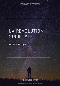 La Revolution Societale : Guide Pratique 