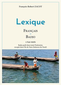 Lexique Francais - Badjo : Badjo Parle Dans Toute L'indonesie, Excepte Dans L'ile De Nain (sulawesi Du Nord) 