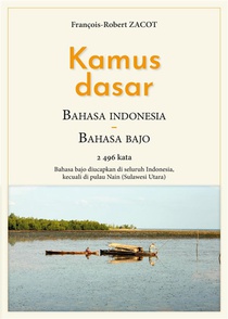 Kamus Dasar Bahasa Indonesia - Bahasa Bajo : Bahasa Bajo Diucapkan Di Seluruh Indonesia, Kecuali Di Pulau Nain (sulawesi Utara) 