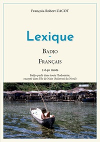 Lexique Badjo - Francais : Badjo Parle Dans Toute L'indonesie, Excepte Dans L'ile De Nain (sulawesi Du Nord) 