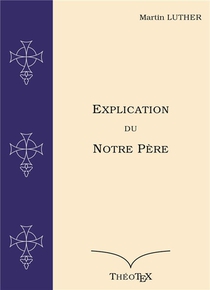 Explication Du Notre Pere - Suivie De La Lettre A Maitre Peter, Le Barbier 
