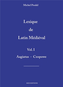 Lexique De Latin Medieval Vol.1 