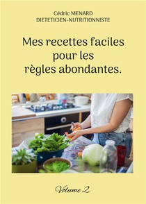 Mes Recettes Faciles Pour Les Regles Abondantes. : Volume 2. 