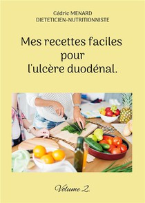 Mes Recettes Faciles Pour L'ulcere Duodenal. : Volume 2. 