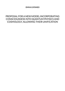 Proposal For A New Model Incorporating Consciousness Into Quantum Physics And Cosmology, Allowing Their Unification 