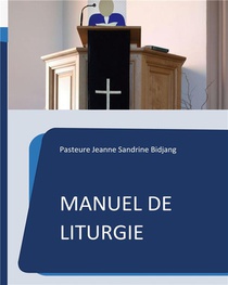 Manuel De Liturgie : Modele Selon La Tradition Presbyterienne Reformee 