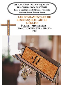 Les Fondamentaux Bibliques Du Responsable Laic De L'eglise : Dans La Tradition Presbyterienne Reformee 