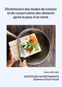 Dictionnaire Des Modes De Cuisson Et De Conservation Des Aliments Apres La Pose D'un Stent. 