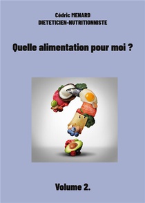 Quelle Alimentation Pour Moi ? - Volume 2. 