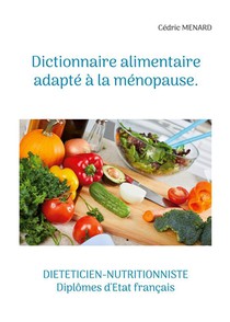 Dictionnaire Alimentaire Adapte A La Menopause. 