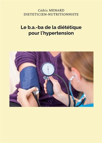 Le B.a.-ba De La Dietetique Pour L'hypertension 