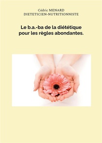 Le B.a.-ba De La Dietetique Pour Les Regles Abondantes. 