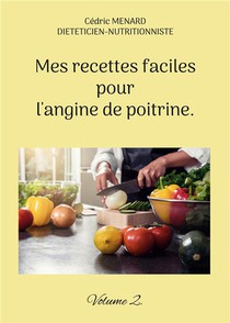 Mes Recettes Faciles Pour L'angine De Poitrine. : Volume 2. 