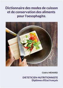 Dictionnaire Des Modes De Cuisson Et De Conservation Des Aliments Pour L'oesophagite. 