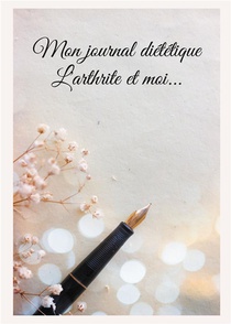 Mon Journal Dietetique : L'arthrite Et Moi... 