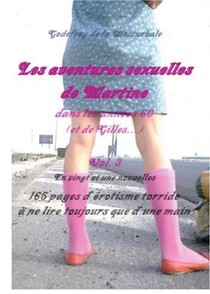 Les Aventures Sexuelles De Martine Dans Les Annees 60 Vol. 3 : 165 Pages D'erotisme Torride A Ne Lire Toujours Que D'une Main 