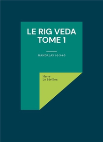 Le Rig Veda - Tome 1 : Mandalas 1-2-3-4-5 